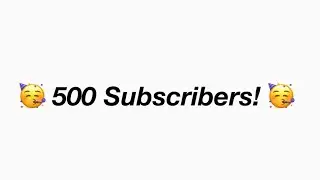 🥳 500 Subscribers! 🥳