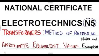 Electrotechnics N5 Transformers Method of referring   Approximate equivalent values Notes