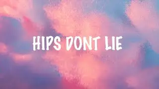 Shakira - Hips Don't Lie  ft. Wyclef Jean