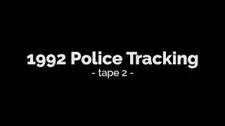 1992 Police Tracking - Tape 2