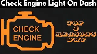 Top 5 Reasons Your Check Engine Light May Be On | Common Causes Explained