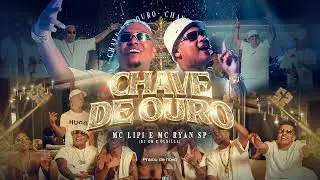 MC Lipi e MC Ryan SP - Chave de Ouro (Áudio Oficial) Oldilla e DJ GM