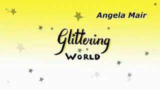 Glittering World (Angela Mair)