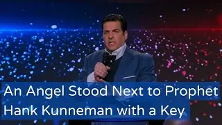 An Angel Stood Next to Prophet Hank Kunneman with a Key | Word for 2024