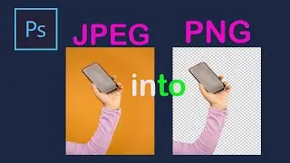 How To Convert JPEG Photo Into PNG Photo In Photoshop