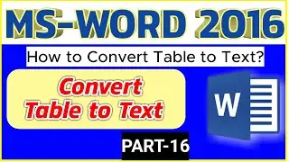 How to Convert Table to Text in MS Word 2016 | PART 16 | Table को Text में बदले |
