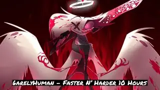 [10 Hours] 6arelyHuman - Faster N' Harder