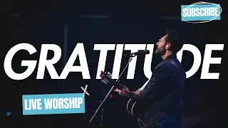 Gratitude // Live Worship