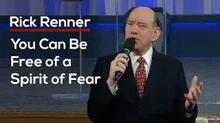 You Can Be Free of a Spirit of Fear — Rick Renner