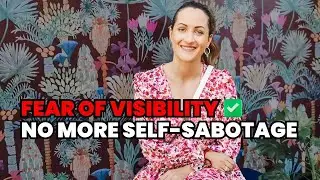How to manage the fear of being visible 👀✨