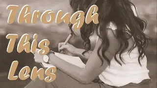 Through This Lens (Poem) by Lady Elena