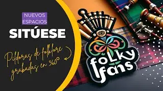 #Sitúese T2E04  «FolkyFans» - Píldoras de folklore en 360º