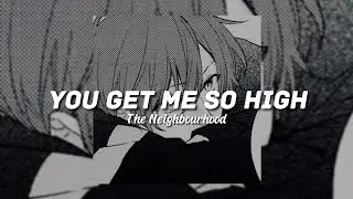 YOU GET ME SO HIGH--The Neighbourhood[Slowed&Reverb]