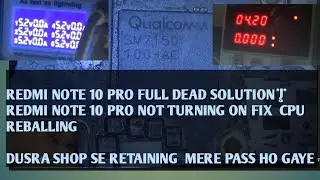 Redmi Note 10 Pro Full Dead Solution | Redmi Note 10 Pro Not Turning On Fix  CPU Reballing cost