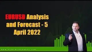 EURUSD Analysis and Forecast - 5 April 2022 - By Vladimir Ribakov