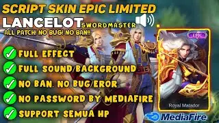 SCRIPT SKIN LANCELOT EPIC ROYAL MATADOR  Full Efect With Audio - No Password NO BUG NEW PATCH - MLBB