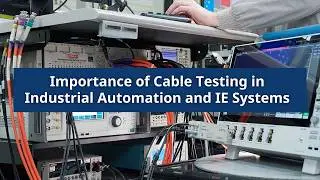 Importance of Cable Testing in Industrial Automation and IE Systems