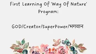 First Learning Of 'Way Of Nature' Program Is God😇