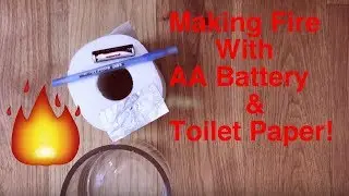 Making A Lighter Out Of AA Battery & Toilet Paper
