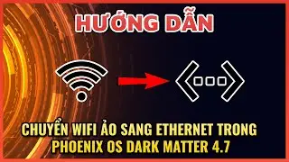 CÁCH TẮT WIFI ẢO VÀ BẬT ETHERNET - PHOENIX OS DARKMATTER 4.7 | DISABLE VIRTWIFI & ENABLE ETHERNET