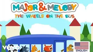 Major & Melody - The Wheels on the Bus (US Version)