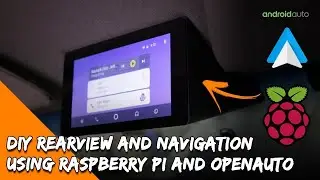 DIY Android Auto Raspberry PI Head Unit, Rear View Camera, Navigation & Music