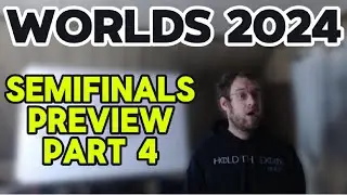 Worlds 2024: Semifinals Preview Part 4