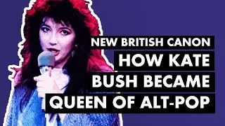 Running Up That Hill: How Kate Bush Became Queen of Alt-Pop | New British Canon
