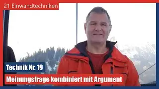 Meinungsfrage kombiniert mit einem Argument - Einwandtechnik Nr. 19