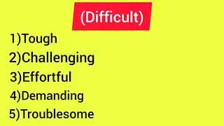 Different words to say Difficult. 