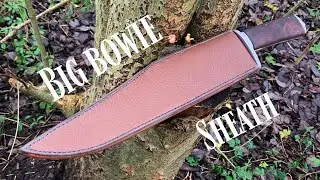 Making a leather sheath for a big Bowie knife