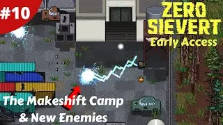 New Area The Makeshift Camp & New Enemies - Zero Sievert Full Version - #10 - Gameplay