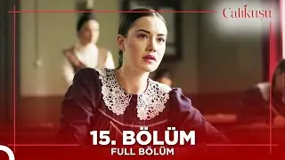 Çalıkuşu 15.Bölüm