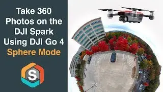 DJI Spark Sphere Mode - Take 360 Immersive Photos with the DJI Go 4 App