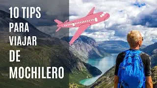 10 Tips para viajar de MOCHILERO por el MUNDO ¡ 🌎