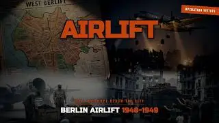 Berlin Airlift 1948-1949: How the West Kept Berlin Afloat