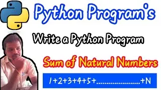 Sum of Natural Numbers in Python Programming || Python Programming
