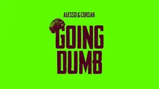 Alesso x CORSAK - Going Dumb (Official Audio)