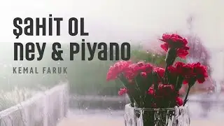 ŞAHİT OL | Ney&Piyano Fon Müziği