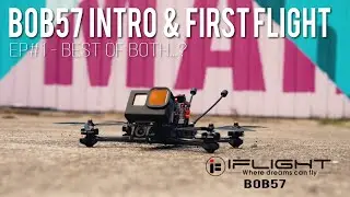 Introduction & First Flight - iFlight BOB57 - EP #1: Best of Both...?