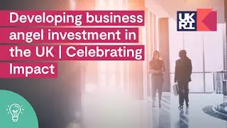 Developing business angel investment in the UK | Celebrating Impact
