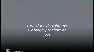 Tom Clancy's Rainbow Six Siege problem on ps4  (Creating Squad)