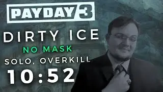 Payday 3 | Dirty Ice - No Mask, Solo Stealth, 10:52 (Overkill)