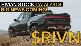 RIVIAN STOCK CATALYSTS! BIG NEWS COMING FOR $RIVN STOCK!