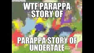 [bad] parappa story of undertale (real) (not fake) (not clickbait) (gone sexual) (18+) (scary)
