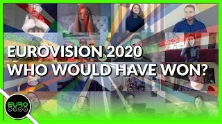 EUROVISION 2020: WHO WOULD HAVE WON? (WINNER PREDICTIONS)
