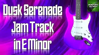 Dusk Serenade Jam Track in E Minor 🎸 Guitar Backing Track