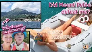 # 123 Climbing a Caribbean Mountain - Did Mount Pelée defeat me? A Sailor's day in Martinique