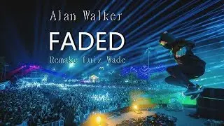 Alan Walker - faded (Remake Luiz Wade)