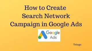 How to Create Search Network Campaign in Google Ads 2021 || Telugu